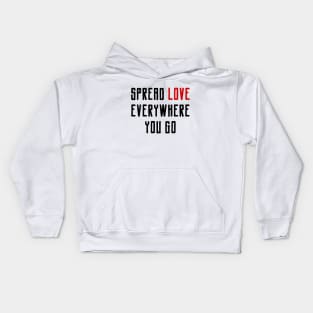 Be Kind and Spread Love Everywhere You Go Kids Hoodie